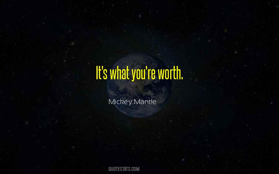 You're Worth It Quotes #200026