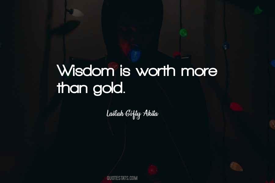 You're Worth More Than Gold Quotes #987378