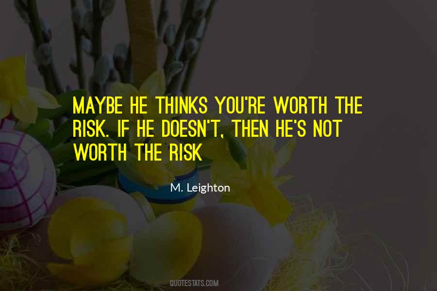 You're Worth The Risk Quotes #1863546