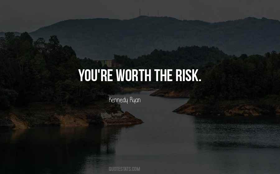 You're Worth The Risk Quotes #911517