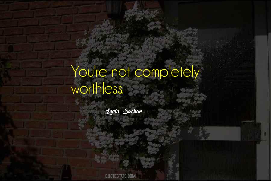 You're Worthless Quotes #1452320