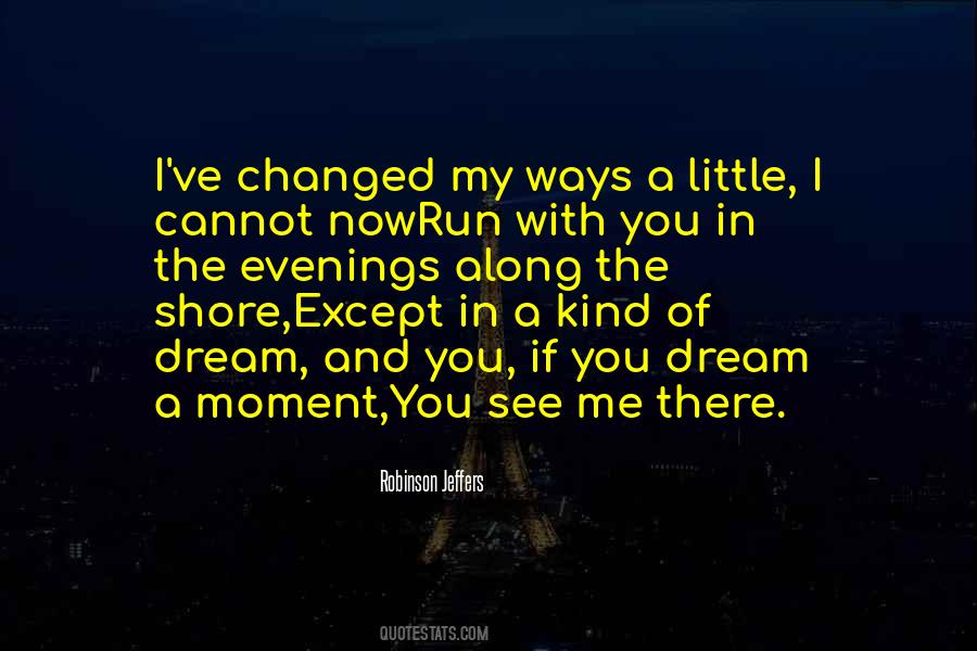 You've Changed Me Quotes #117843