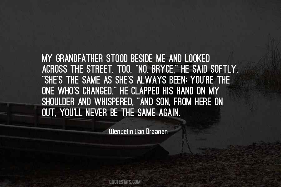 You've Changed Me Quotes #360412