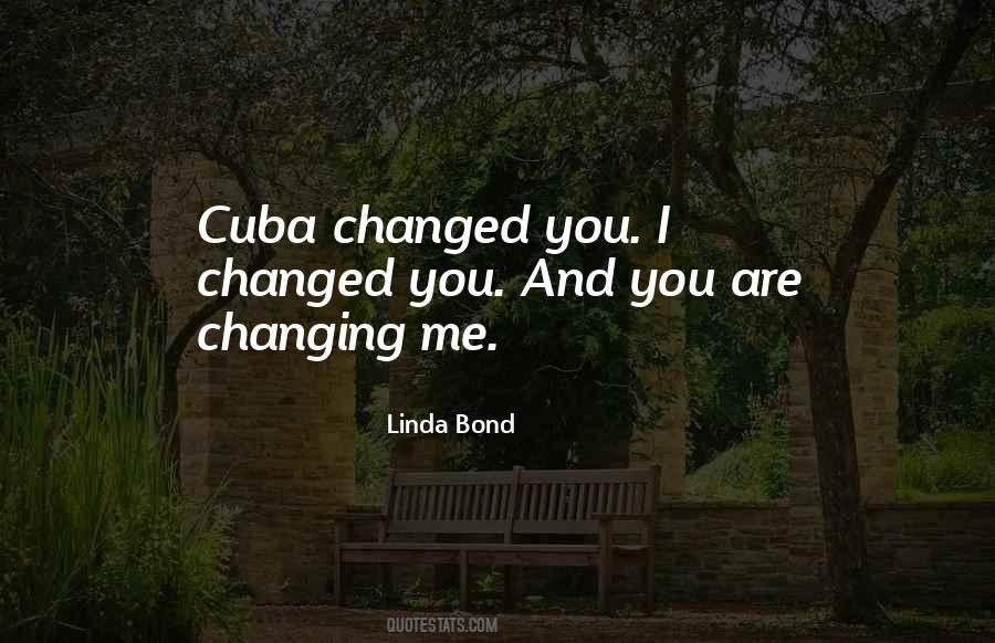 You've Changed Me Quotes #462910