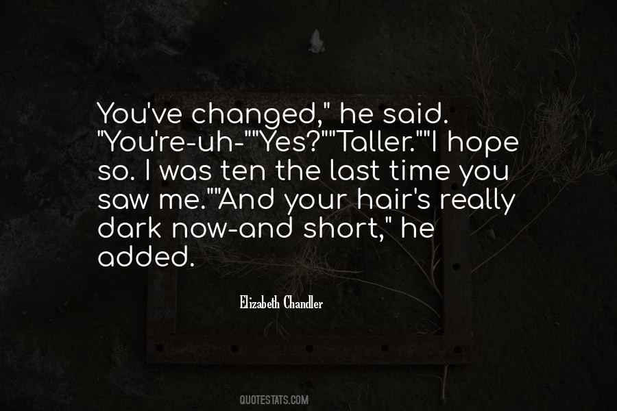 You've Changed Me Quotes #658752