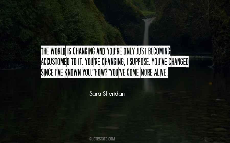 You've Changed My World Quotes #1292030