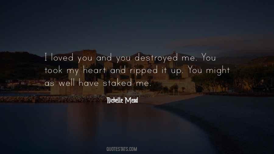 You've Destroyed Me Quotes #888767
