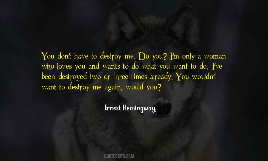 You've Destroyed Me Quotes #972404