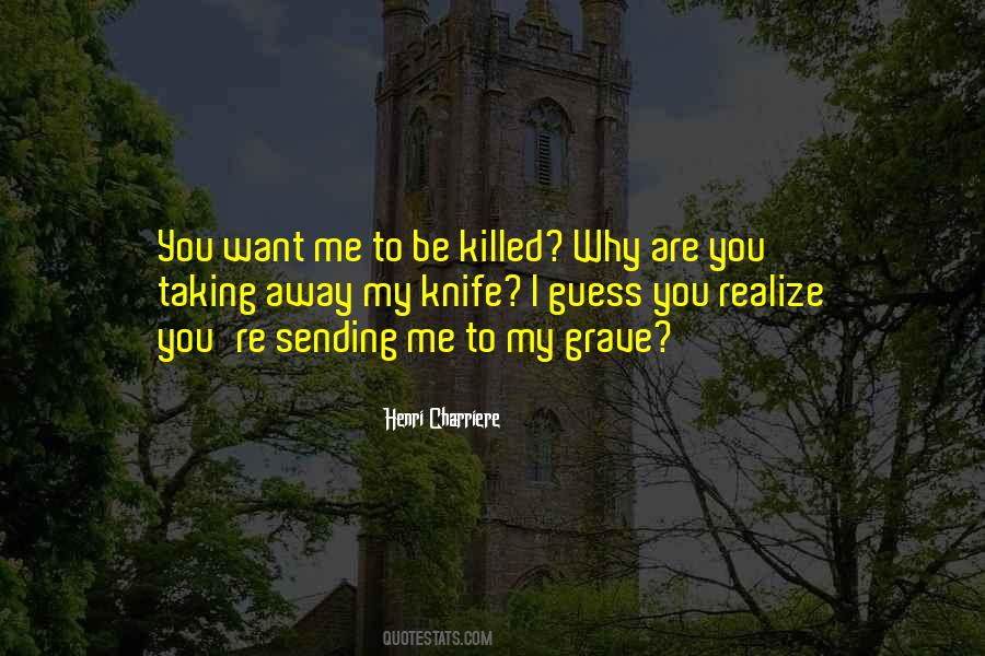 You've Killed Me Quotes #246606
