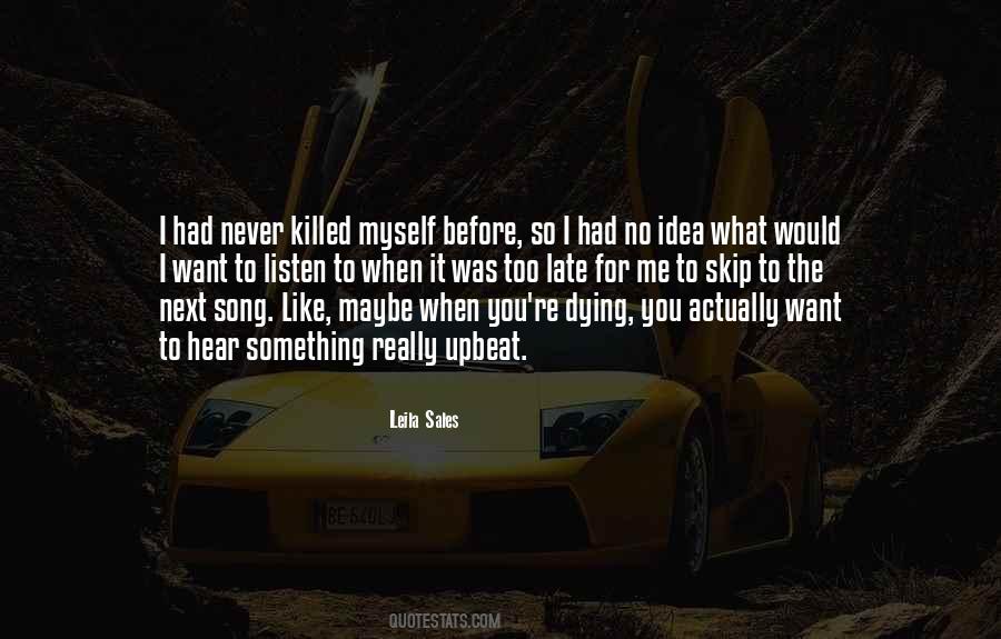 You've Killed Me Quotes #713555