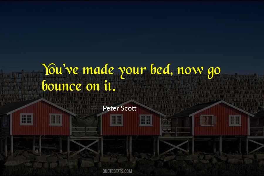 You've Made Your Bed Quotes #1574116