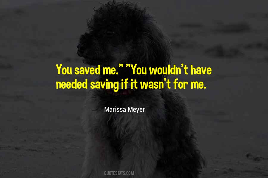 You've Saved Me Quotes #82658