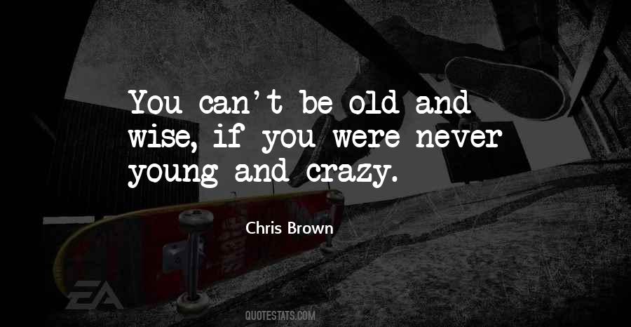 Young And Crazy Quotes #379017