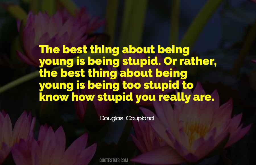 Young But Not Stupid Quotes #621462