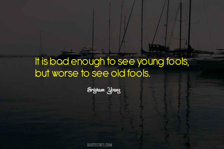 Young Enough Old Enough Quotes #1125915