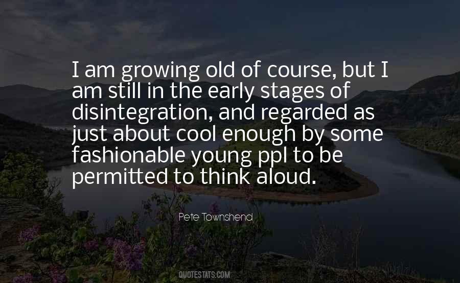 Young Enough Old Enough Quotes #209390