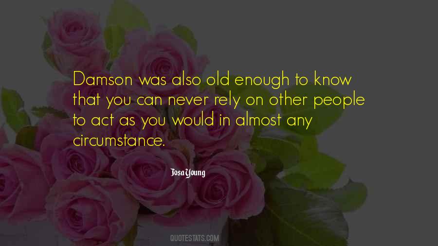 Young Enough Old Enough Quotes #563153