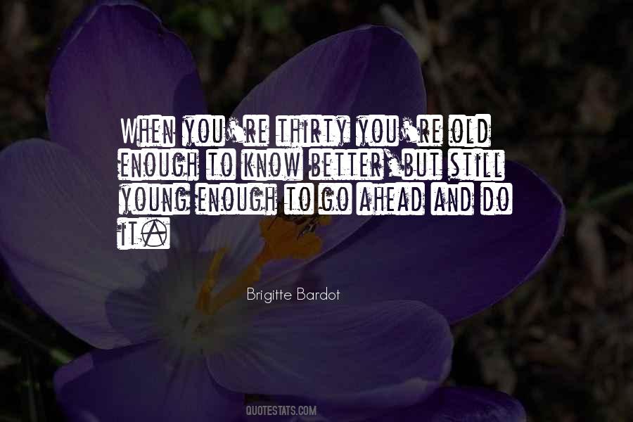 Young Enough Old Enough Quotes #638368