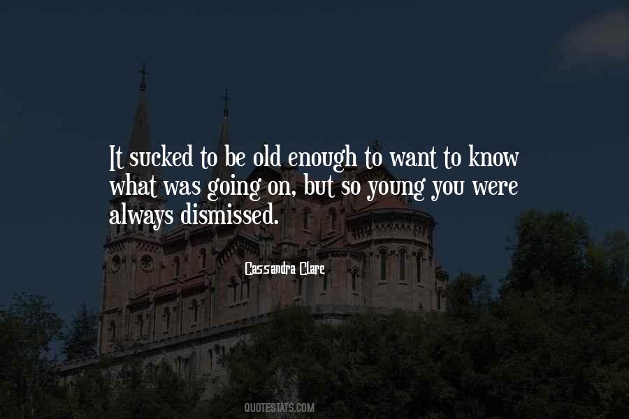 Young Enough Old Enough Quotes #736430