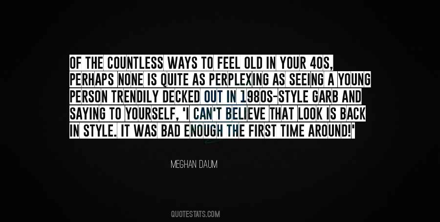 Young Enough Old Enough Quotes #766350