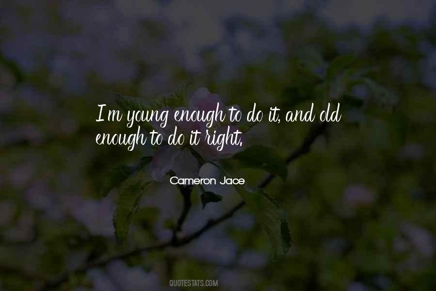 Young Enough Old Enough Quotes #927982