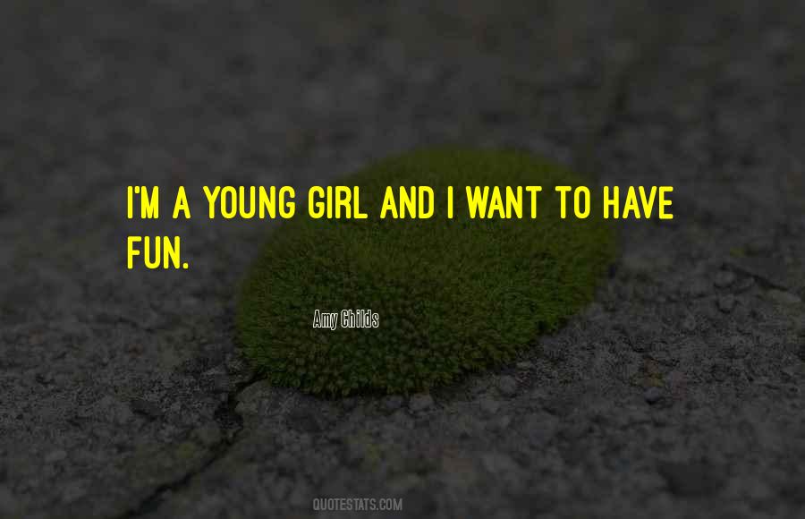 Young Have Fun Quotes #1192452