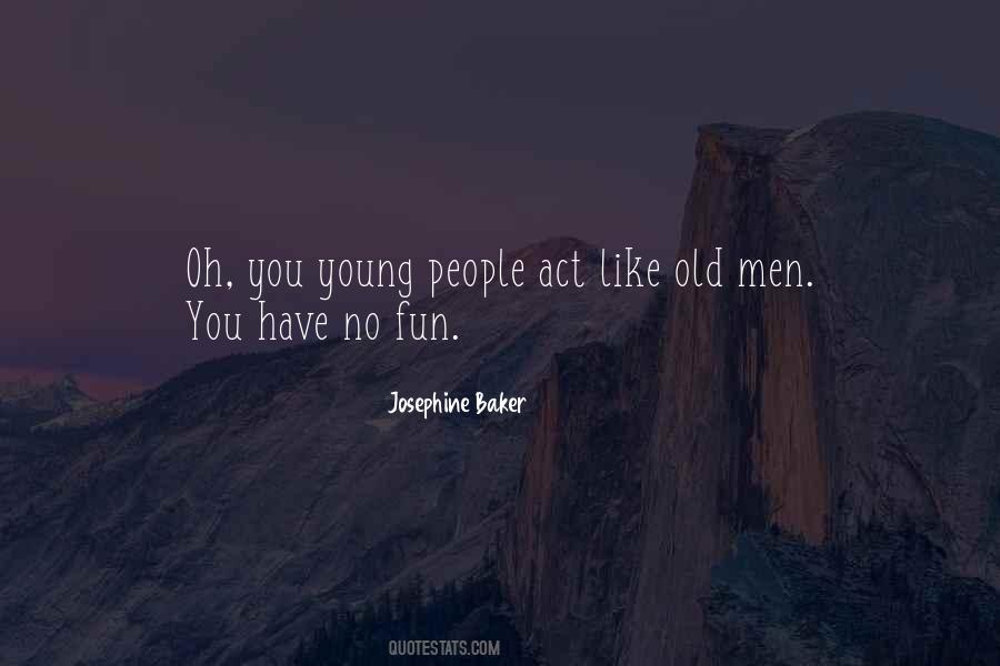 Young Have Fun Quotes #1648117