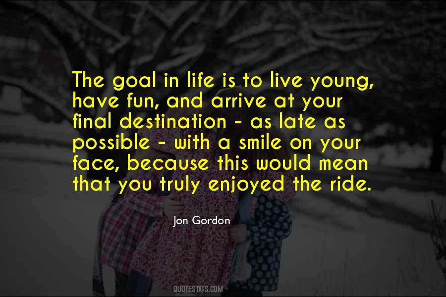 Young Have Fun Quotes #1759022