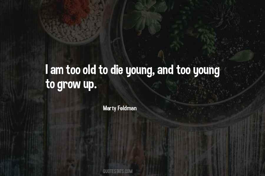 Young To Die Quotes #287312