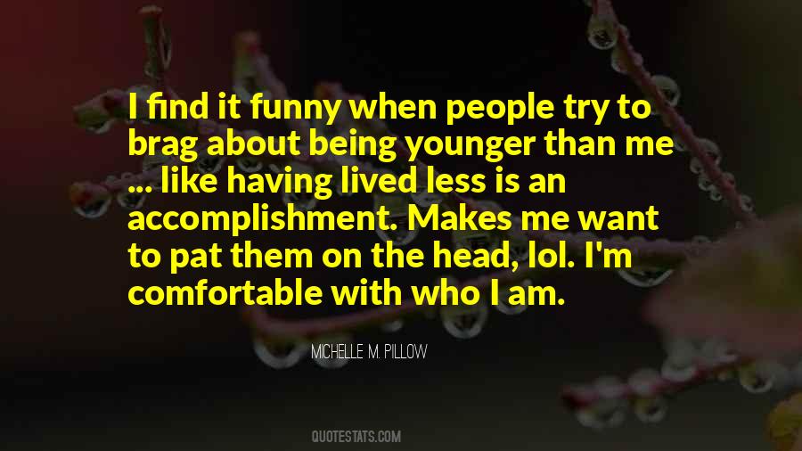 Younger Than Me Quotes #1312389