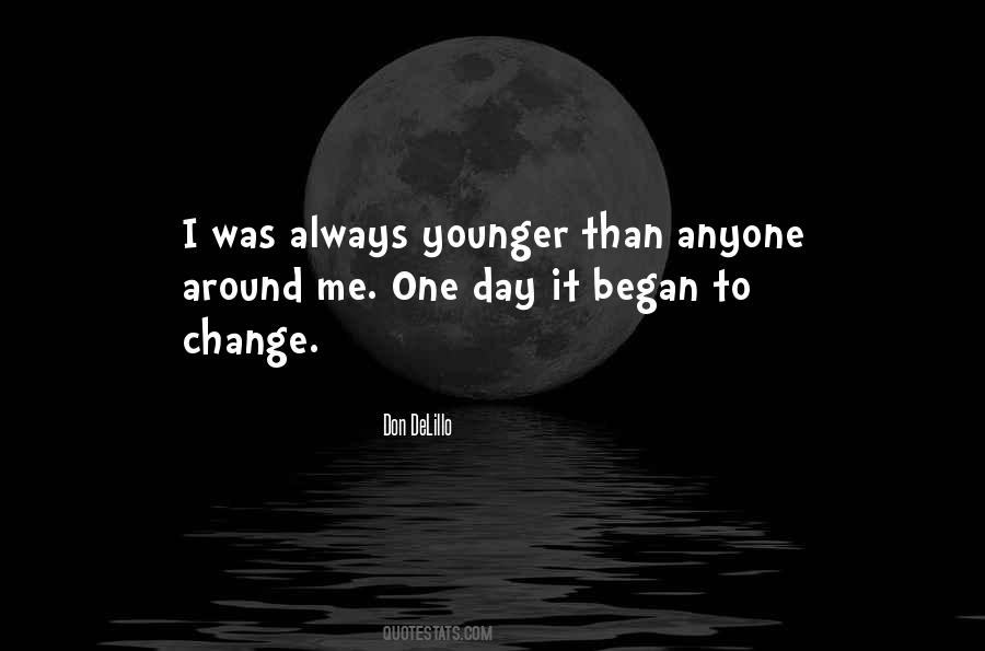 Younger Than Me Quotes #1614234