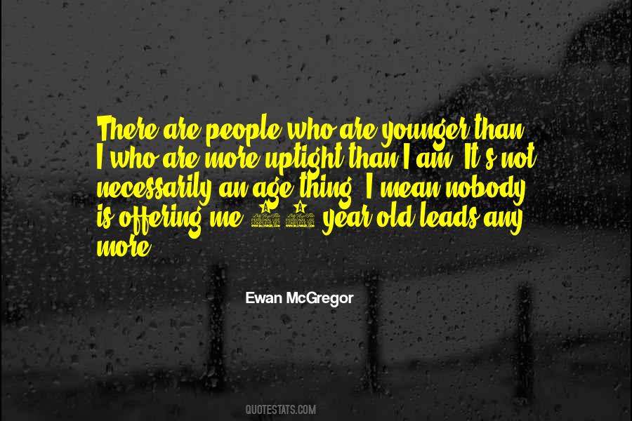 Younger Than Me Quotes #346851
