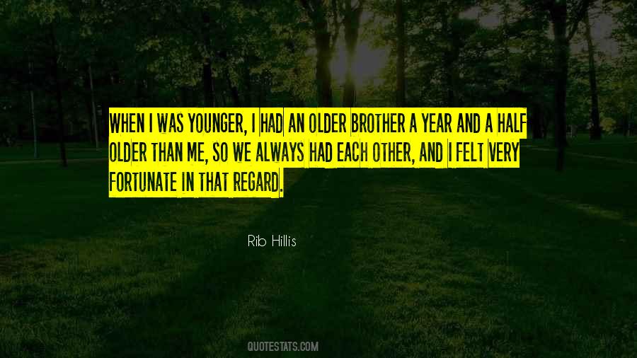 Younger Than Me Quotes #404127