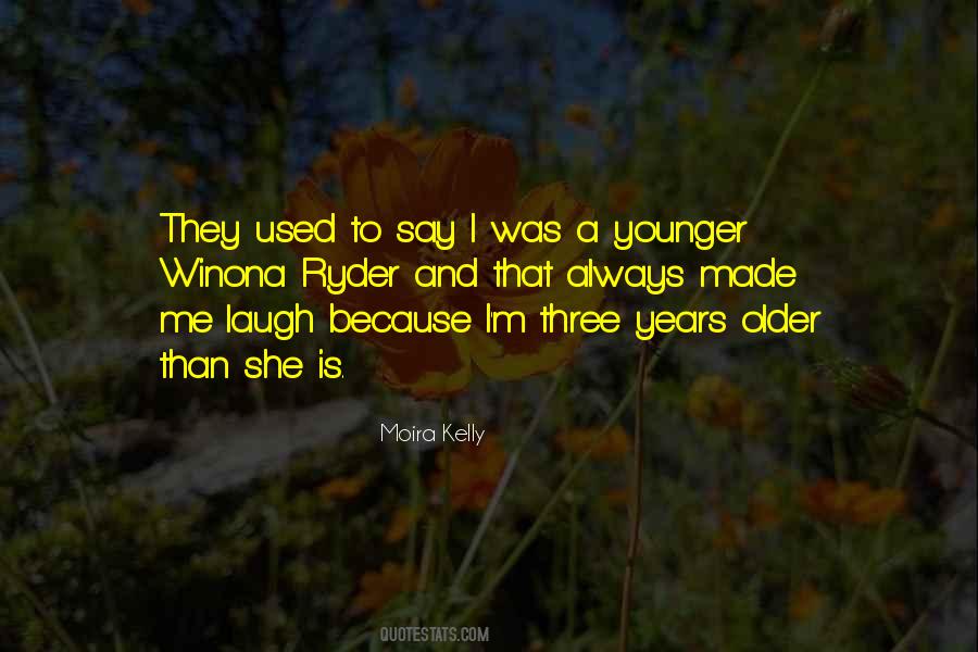 Younger Than Me Quotes #781011