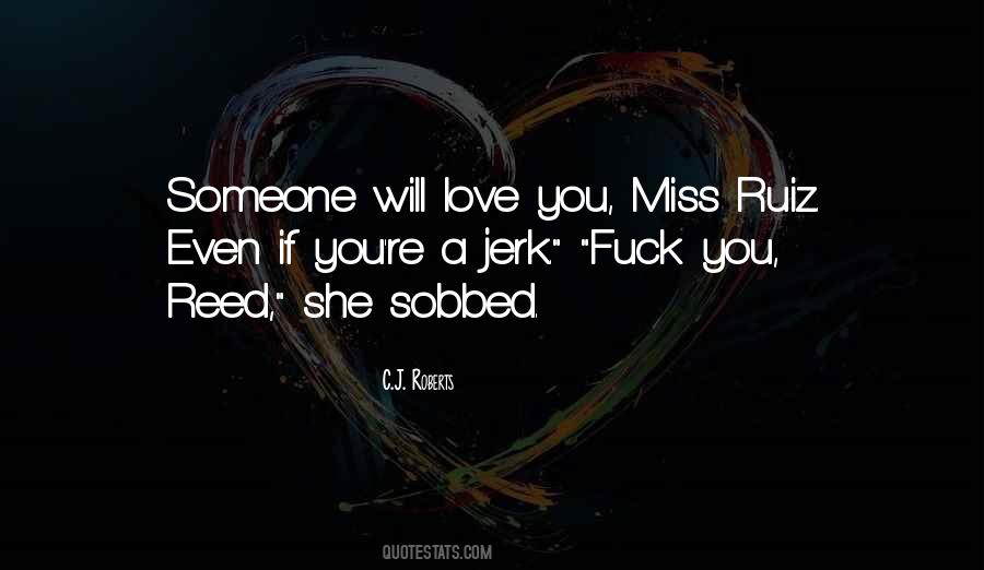 Your A Jerk But I Love You Quotes #1647301