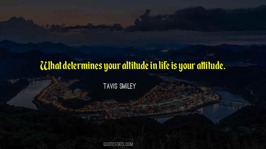 Your Attitude Determines Quotes #1086308