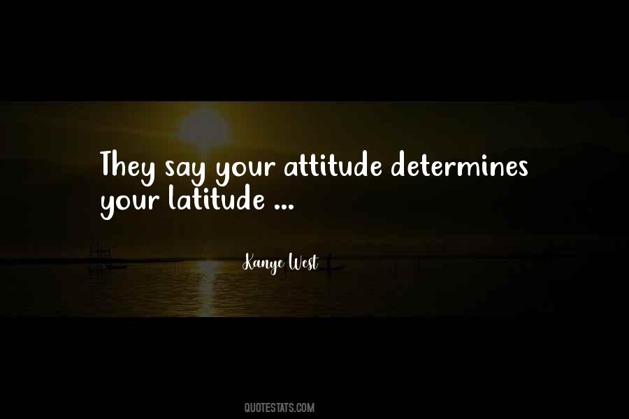 Your Attitude Determines Quotes #628047