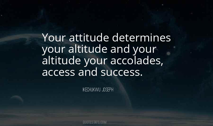 Your Attitude Determines Your Altitude Quotes #155850