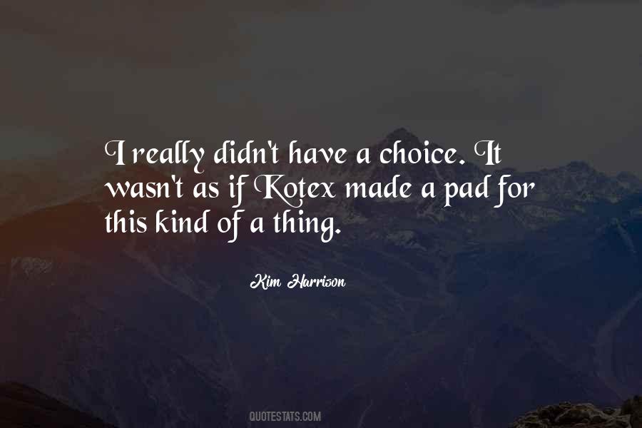 Your Choice Not Mine Quotes #5574