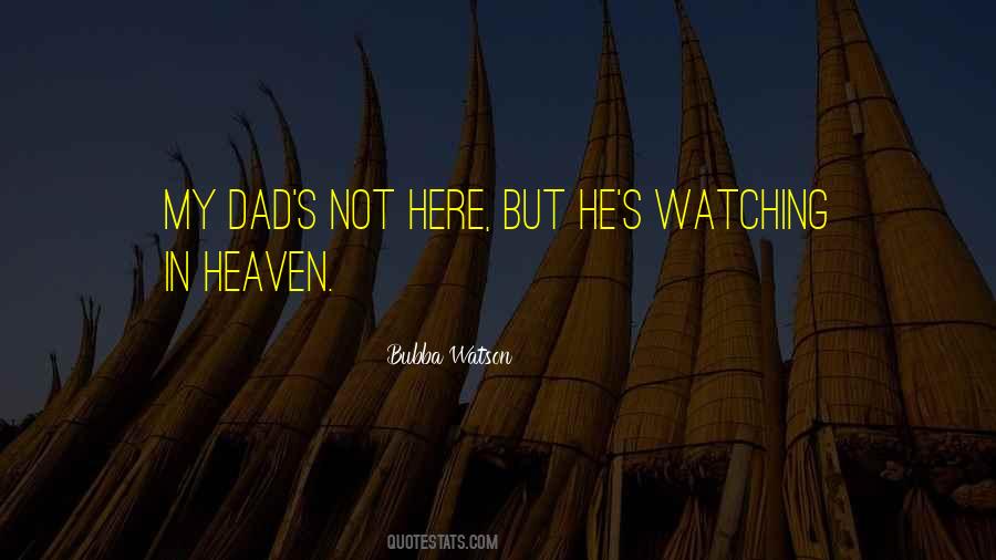 Your Dad Is Watching Over You Quotes #412110