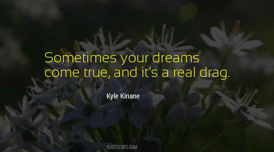 Your Dreams Come True Quotes #267400