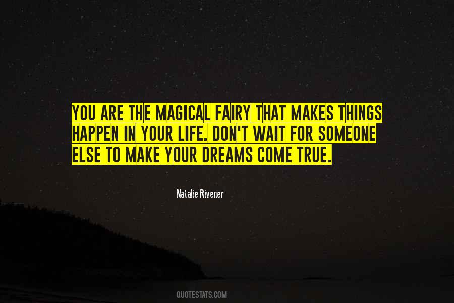 Your Dreams Come True Quotes #720082