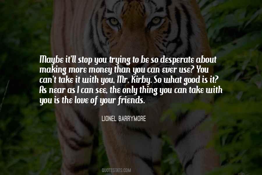Your Friends Love You Quotes #691342