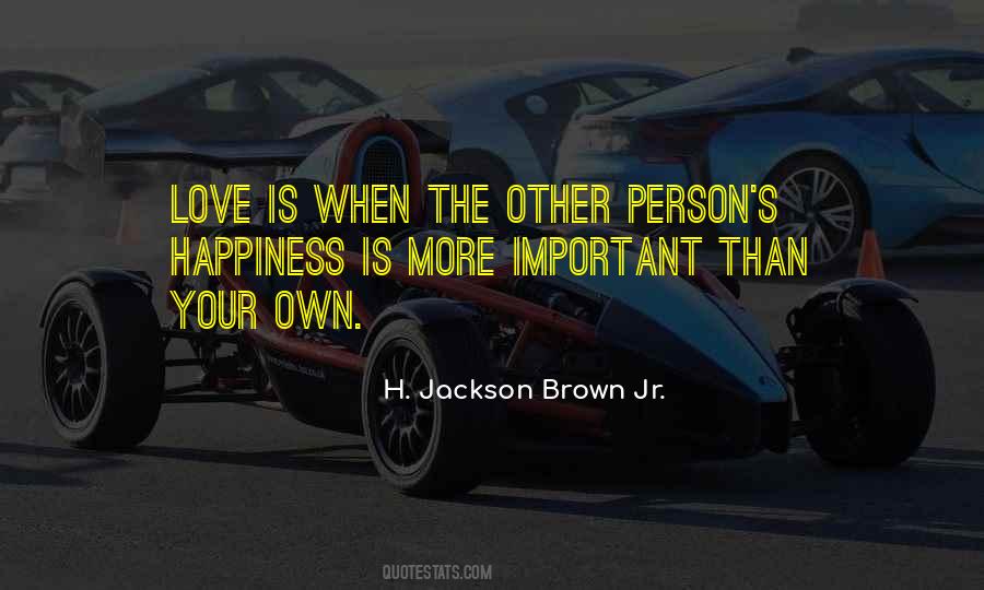Your Happiness Is Important Quotes #1215340