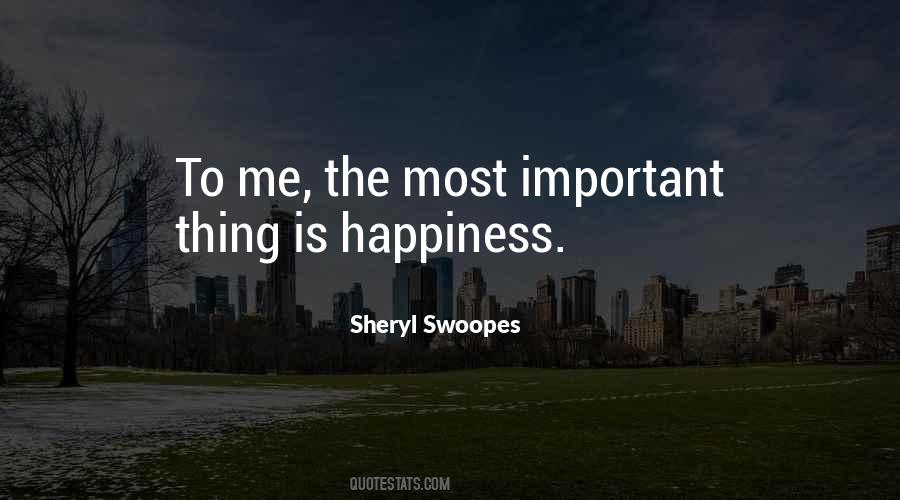 Your Happiness Is More Important Than Mine Quotes #82230