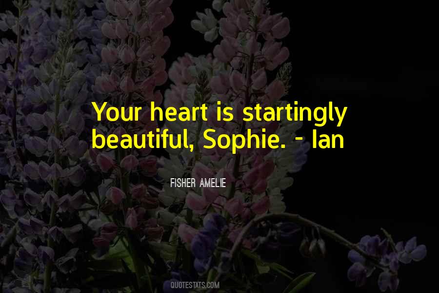 Your Heart Is Beautiful Quotes #191973