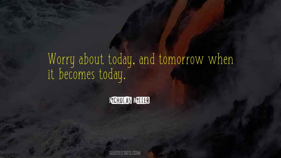 Quotes About Today And Tomorrow #266579