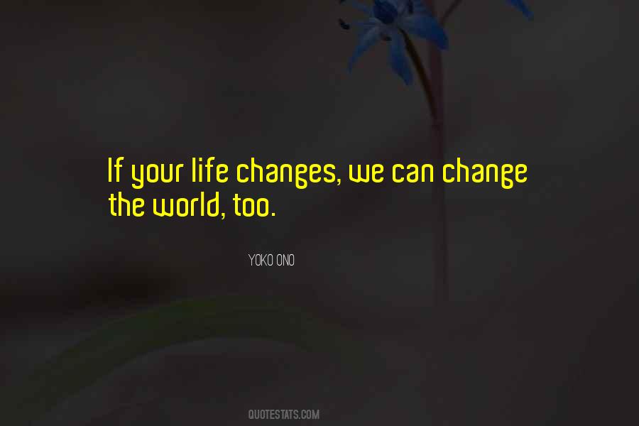 Your Life Can Change Quotes #383131