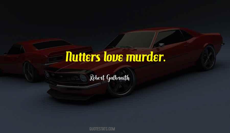 Quotes About Nutters #390170