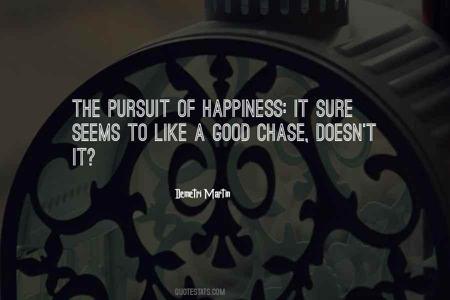 Quotes About Pursuit Of Happiness #1006417